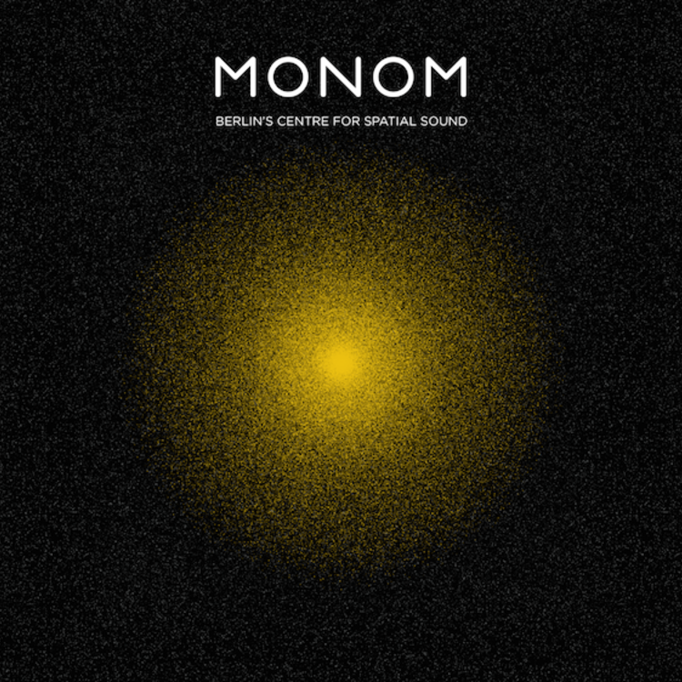 MONOM - Berlin's Centre For Spatial Sound